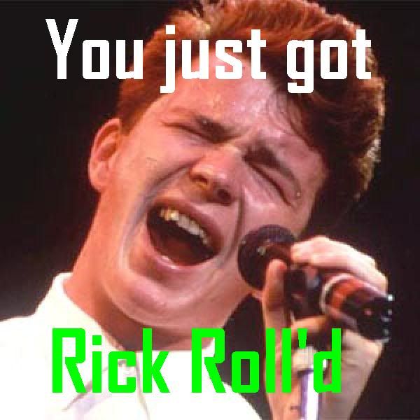 Forum Image: http://i304.photobucket.com/albums/nn171/Aviaris_Sevanthis/RickRolled.jpg