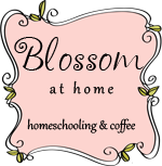 Blossom at Home Homeschool