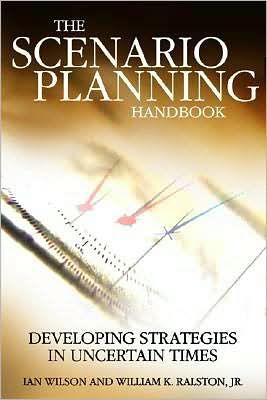 The Scenario Planning Handbook: Developing Strategies in Uncertain Times